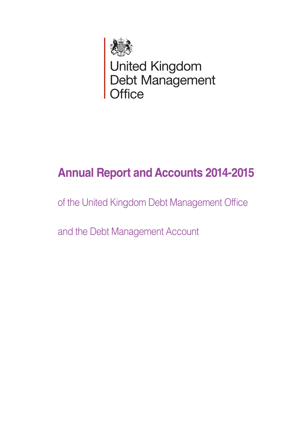 United Kingdom Debt Management Office Annual Report and Accounts 2014-2015 and the Debt Management Account Annual Report and Accounts 2014-2015