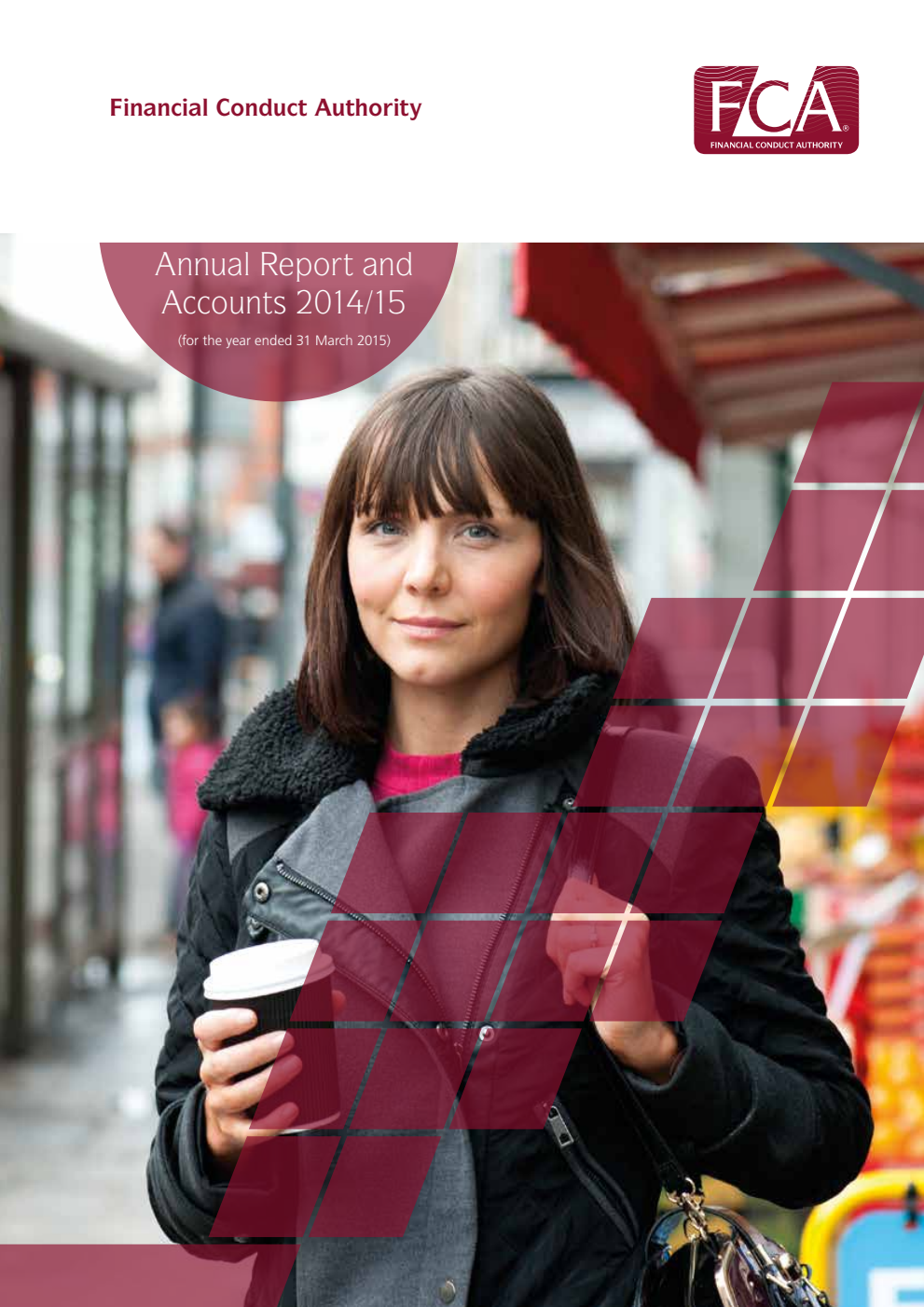 Financial Conduct Authority Annual Report and Accounts 2014-2015 (for the year ended 31 March 2015)