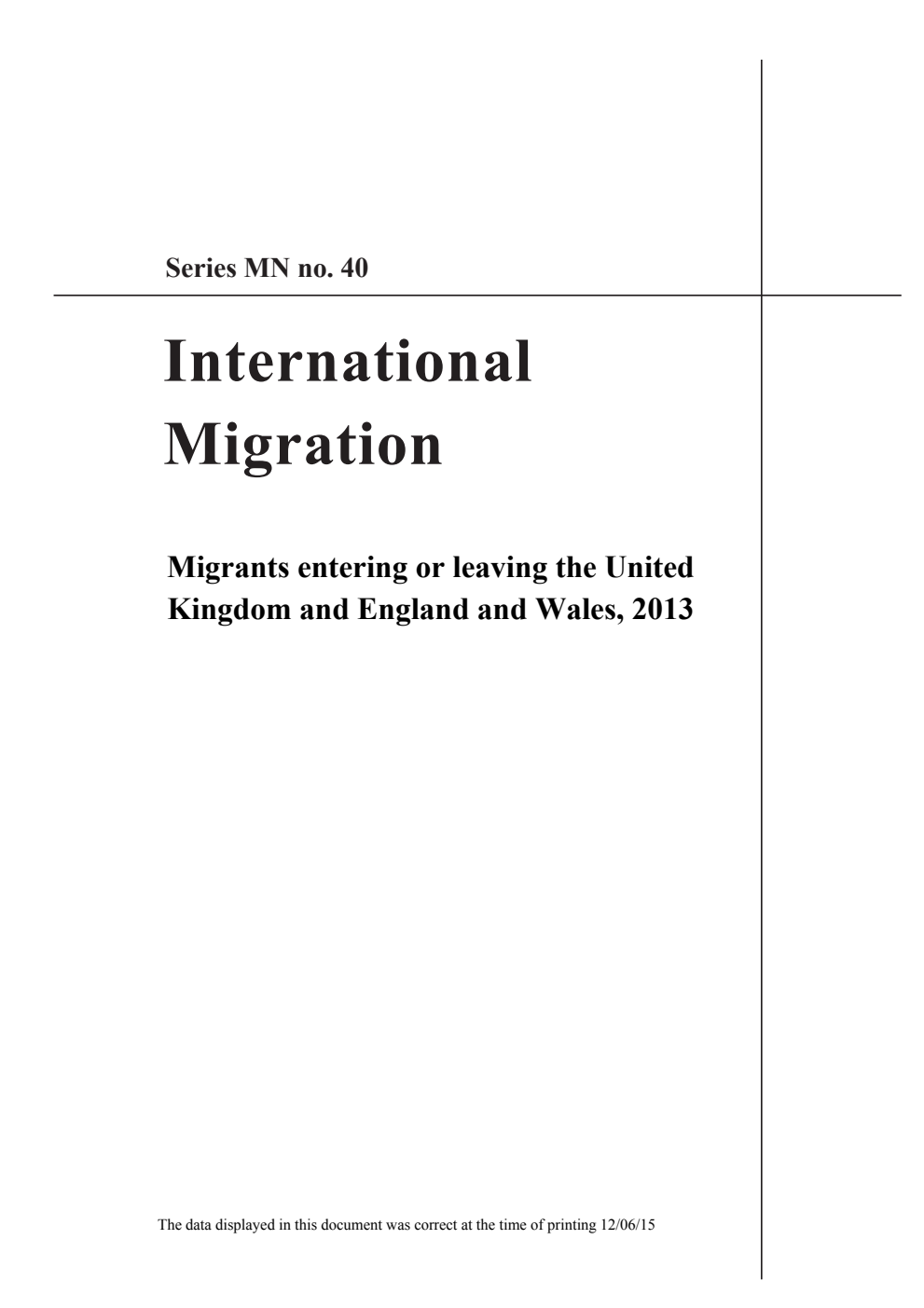 Series MN Number 40 International Migration; Migrants Entering or leaving the United Kingdom and England and Wales, 2013