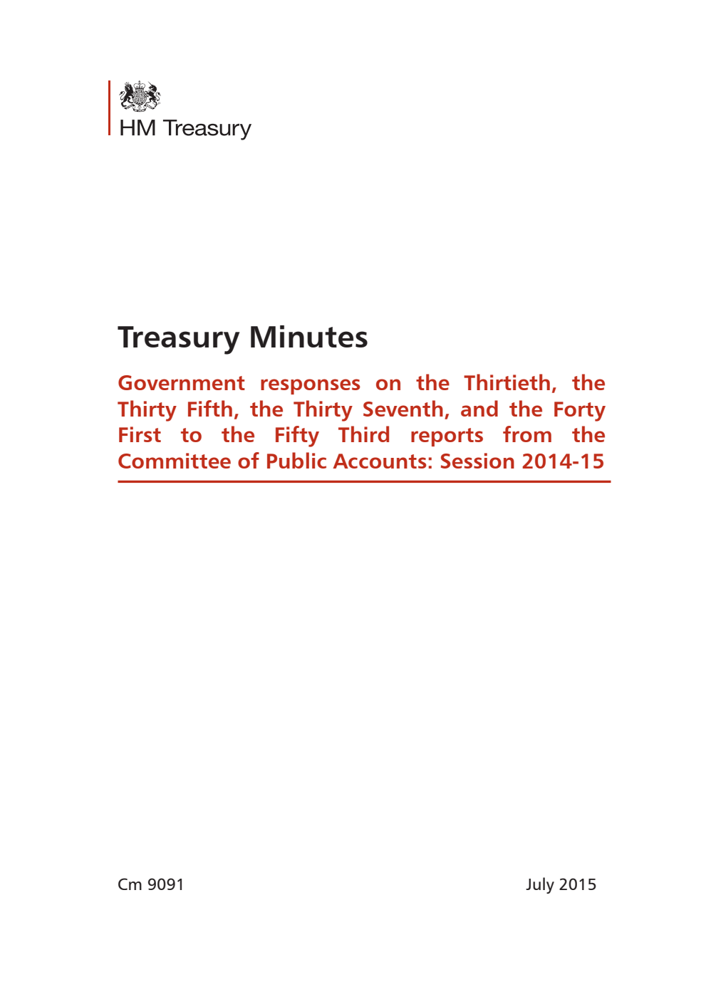 Treasury minutes: Government responses on the thirtieth, the thirty fifth, the thirty seventh, and the forty first to the fifty third reports from the Committee of Public Accounts: Session 2014-15
