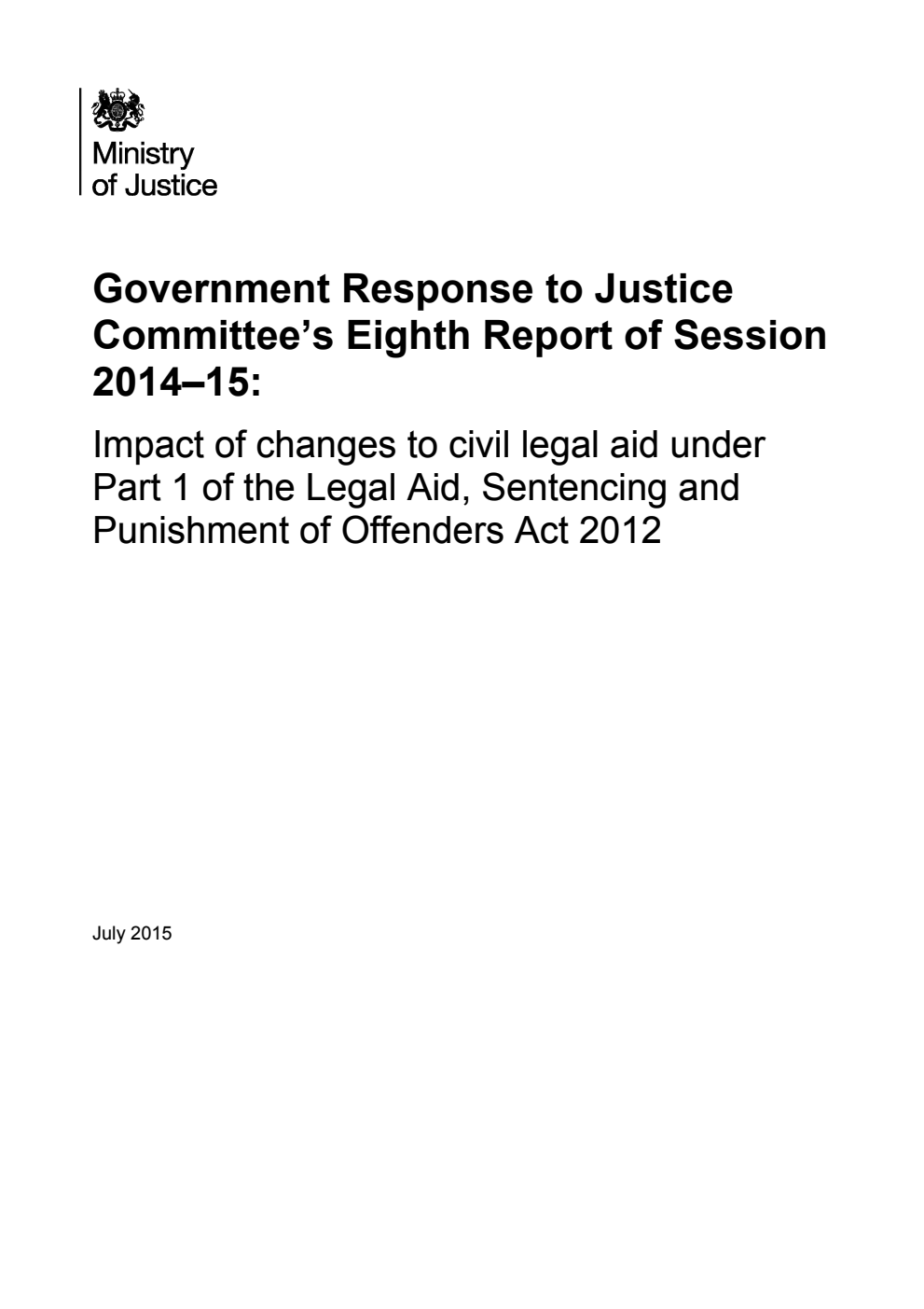 Government Response to Justice Committee's Eighth Report of Session 2014-15: Impact of changes to civil legal aid under Part 1 of the Legal Aid, Sentencing and Punishment of Offenders Act 2012