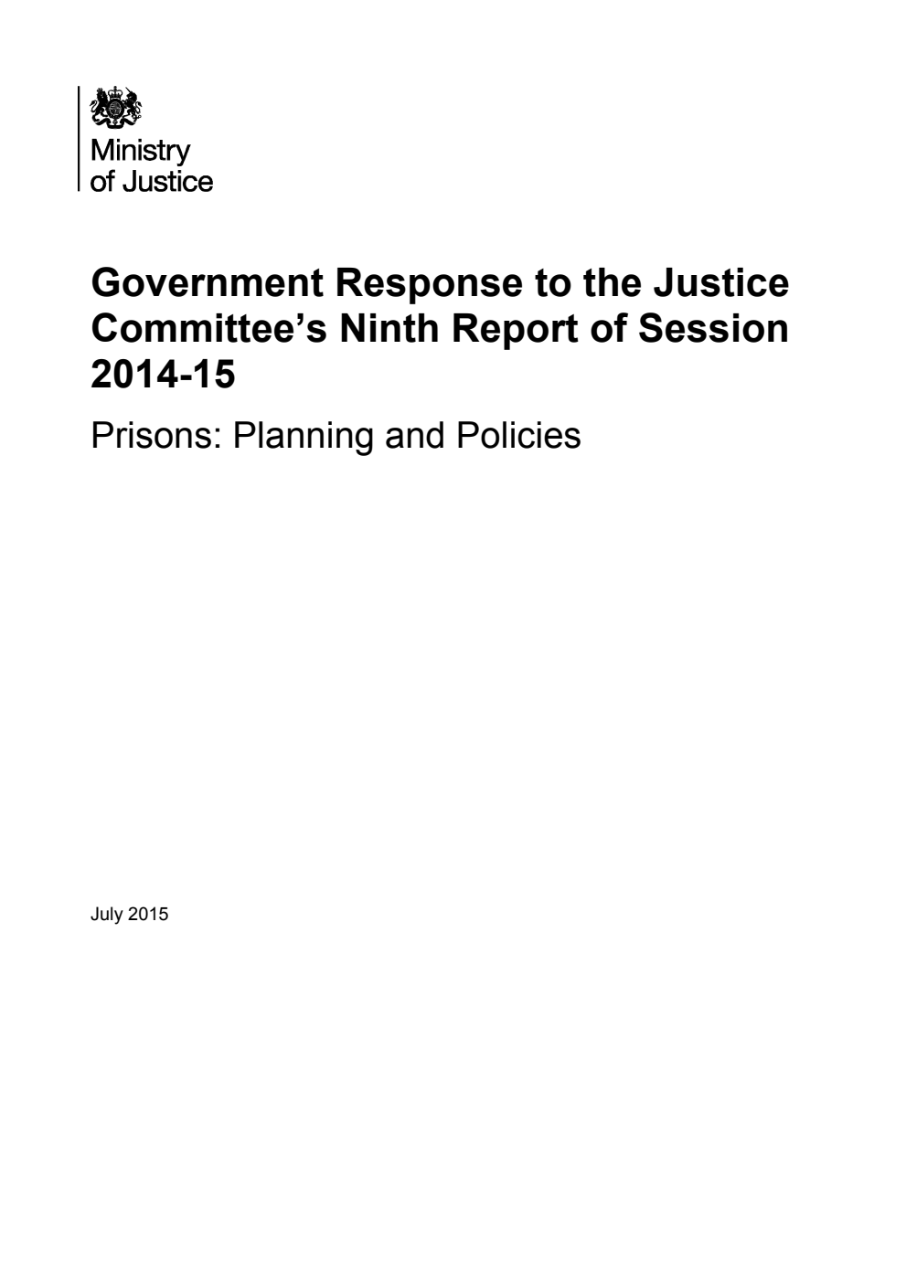 Government Response to Justice Committee's Ninth Report of Session 2014-15. Prisons: Planning and Policies
