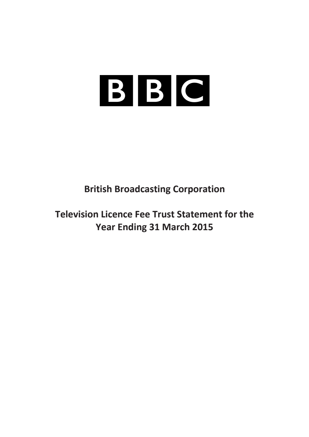 British Broadcasting Corporation Television Licence Fee Trust Statement for the year ending 31 March 2015