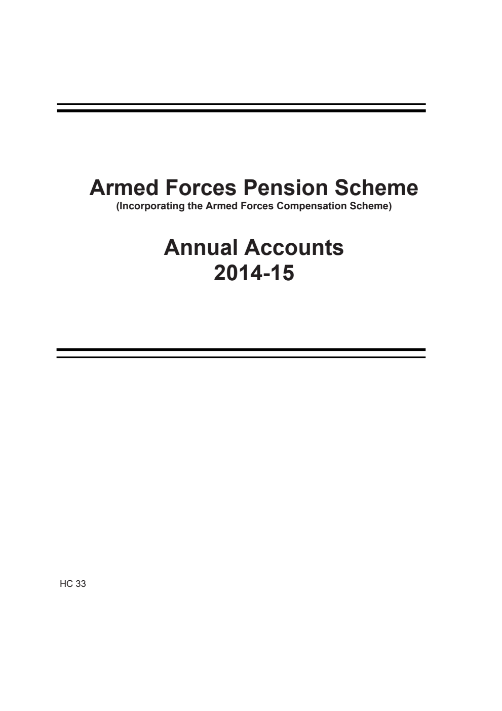 Armed Forces Pension Scheme (incorporating the Armed Forces Compensation Scheme) Annual Accounts 2014-15 (for the year ended 31 March 2015)