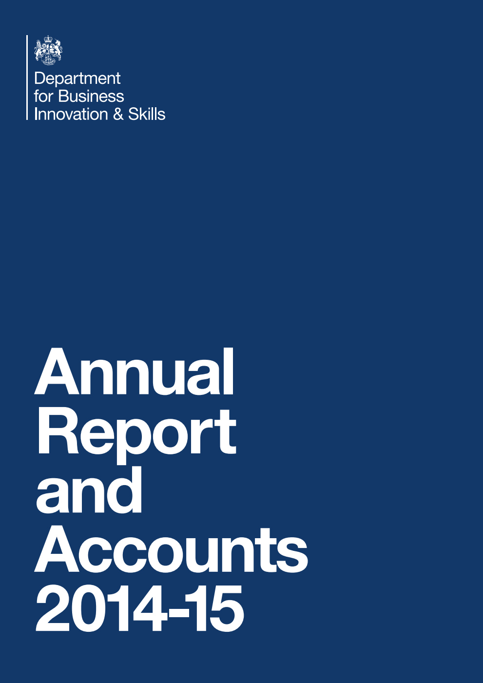Department for Business, Innovation and Skills Annual Report and Accounts 2014-15 For the year ended 31 March 2015