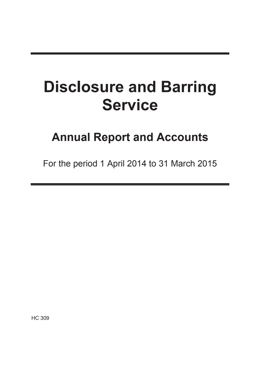 Disclosure and Barring Service Annual Report and Accounts 2014-15 For the period 1 April 2014 to 31 March 2015
