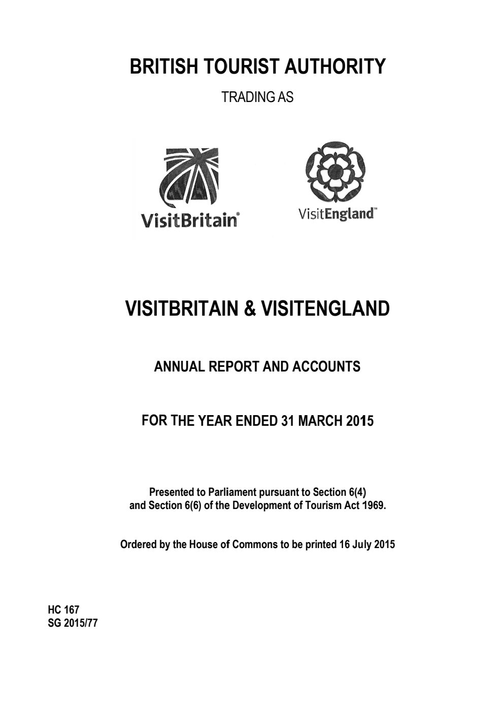 British Tourist Authority Trading as Visit Britain and Visit England Annual Report and Accounts for year ended 31 March 2015