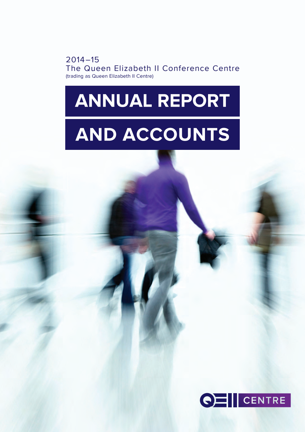 The Queen Elizabeth II Conference Centre Annual Report and Accounts 2014-15