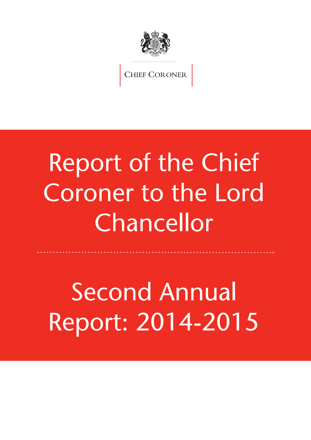 Report of the Chief Coroner to the Lord Chancellor. Second Annual Report: 2014-2015