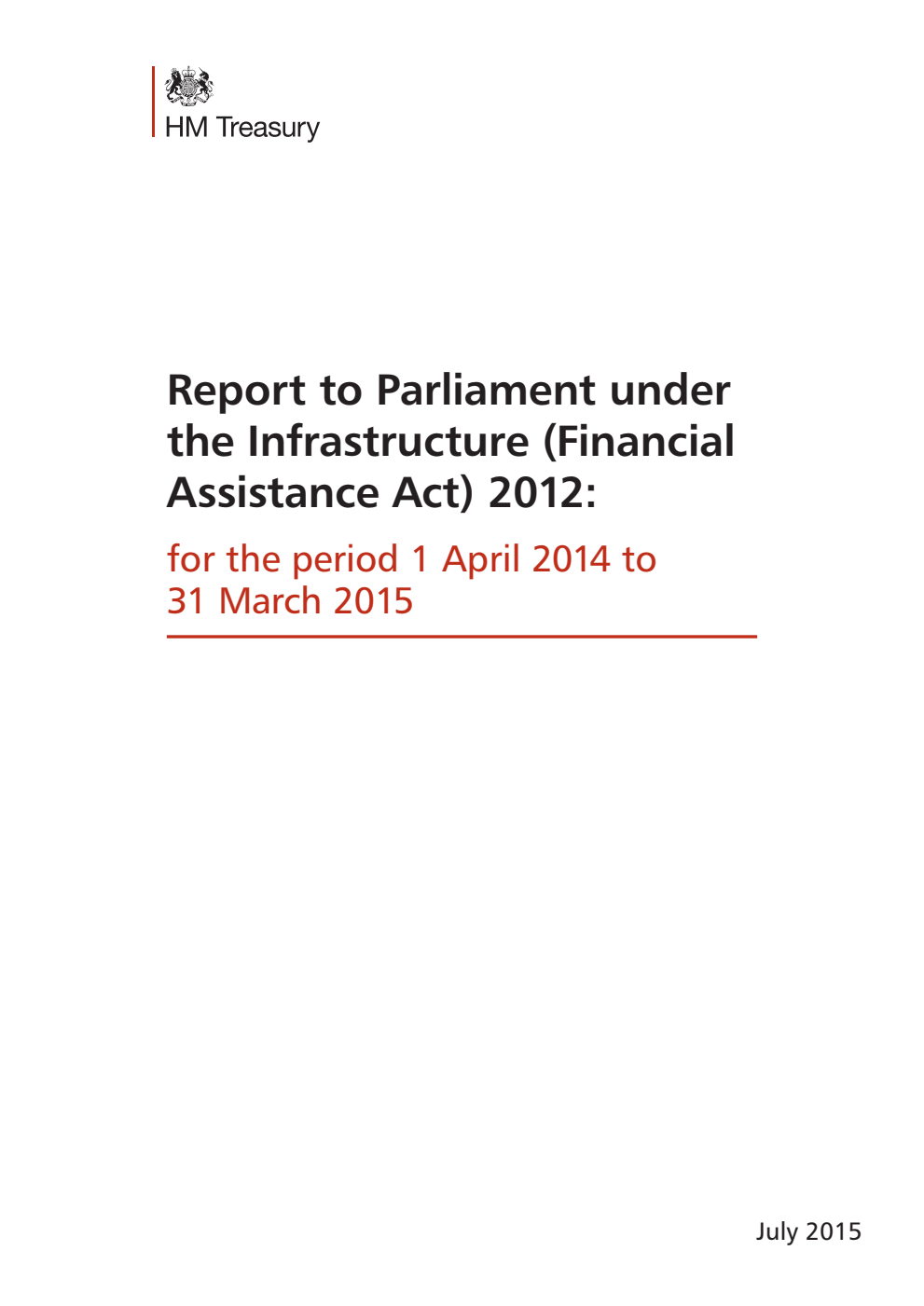 Report to Parliament under the Infrastructure (Financial Assistance Act) 2012:for the period 1 April 2014 to 31 March 2015