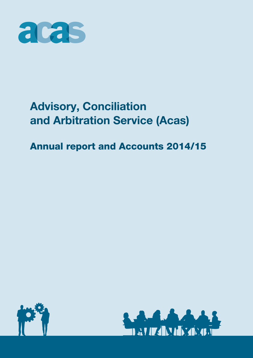 Advisory, Conciliation and Arbitration Service (Acas) Annual report and Accounts 2014/15 