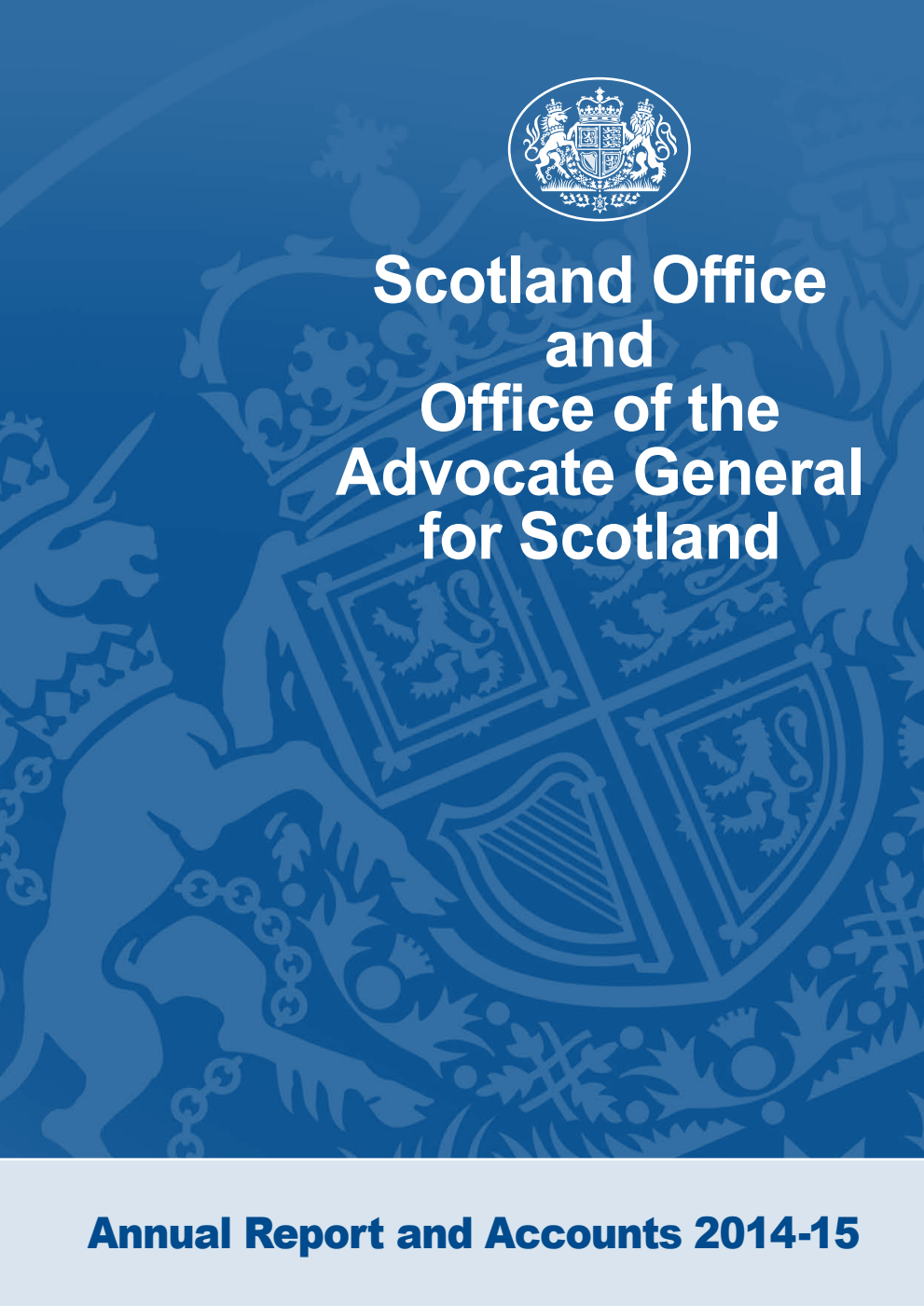 Scotland Office and Office of the Advocate General for Scotland Annual Report and Accounts 2014-15 (For the year ended 31 March 2015)