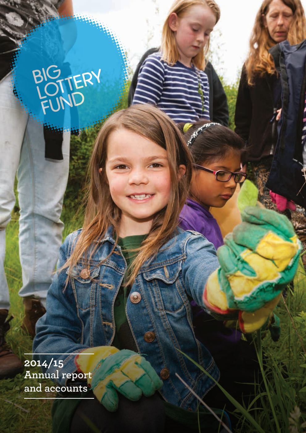 Big Lottery Fund Annual report and accounts for the financial year ended 31 March 2015