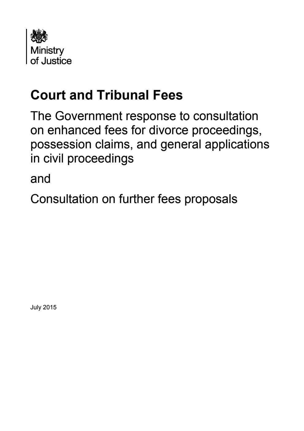Court and Tribunal Fees: The Government response to consultation on enhanced fees for divorce proceedings, possession claims, and general applications in civil proceedings and Consultation on further fees proposals (issued incorrect number, withdrawn and replaced by CM 9124)