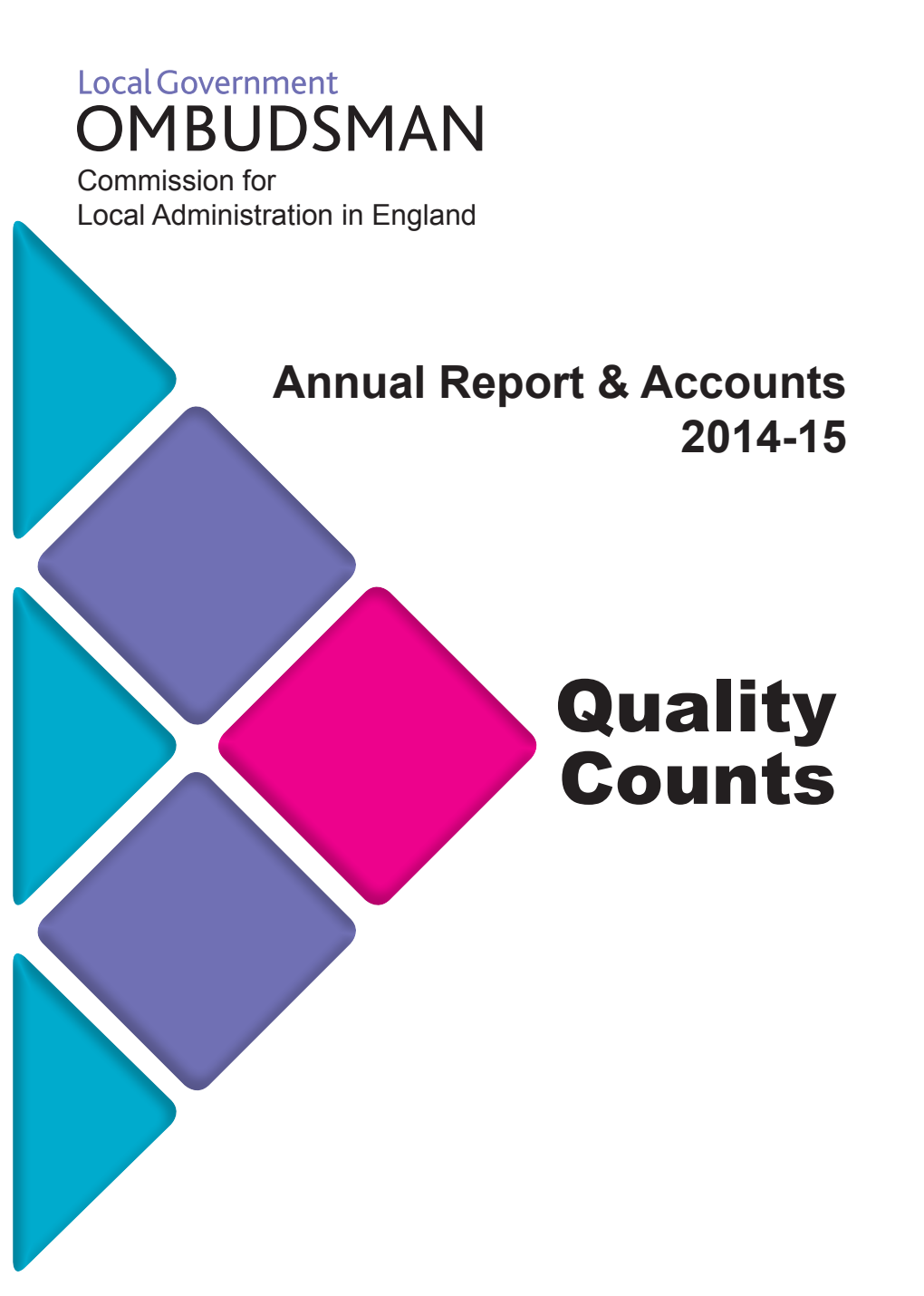 Local Government Ombudsman: Commission for Local Administration in England Annual Report and Accounts 2014/15