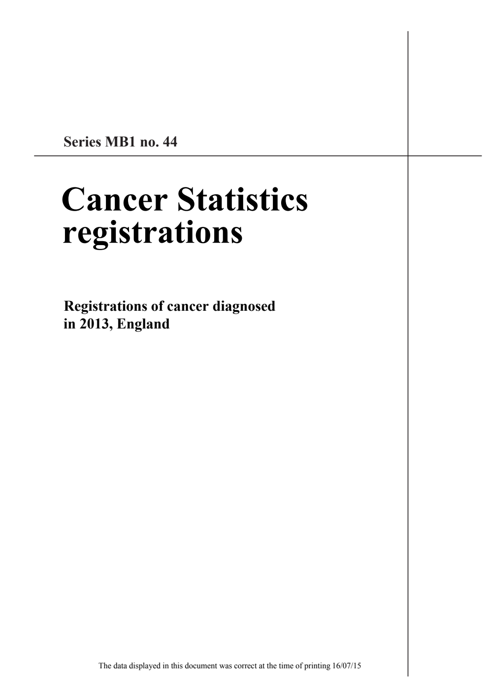 Series MB1 no. 44 Cancer Statistics Registrations, Registrations of cancer diagnosed in 2013, England