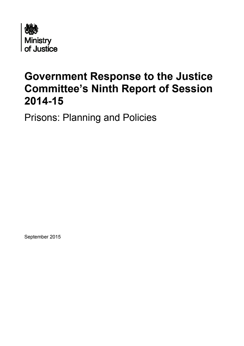 Government Response to the Justice Committee's 9th Report of Session 2014-15. Prisons: Planning and Policies (Corrected reprint of CM 9114)