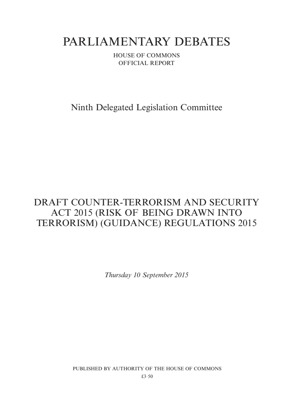 9th Delegated Legislation Committee 10 September 2015: Draft Counter-Terrorism and Security Act 2015 (Risk of Being Drawn into Terrorism) (Guidance) Regulations 2015
