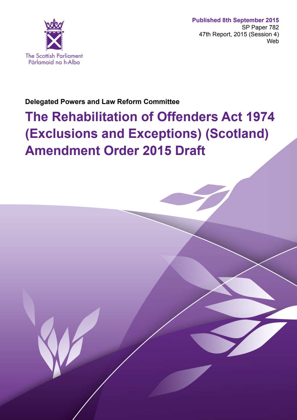 Delegated Powers and Law Reform Committee 47th Report, 2015: The Rehabilitation of Offenders Act 1974 (Exclusions and Exceptions) (Scotland) Amendment Order 2015 Draft