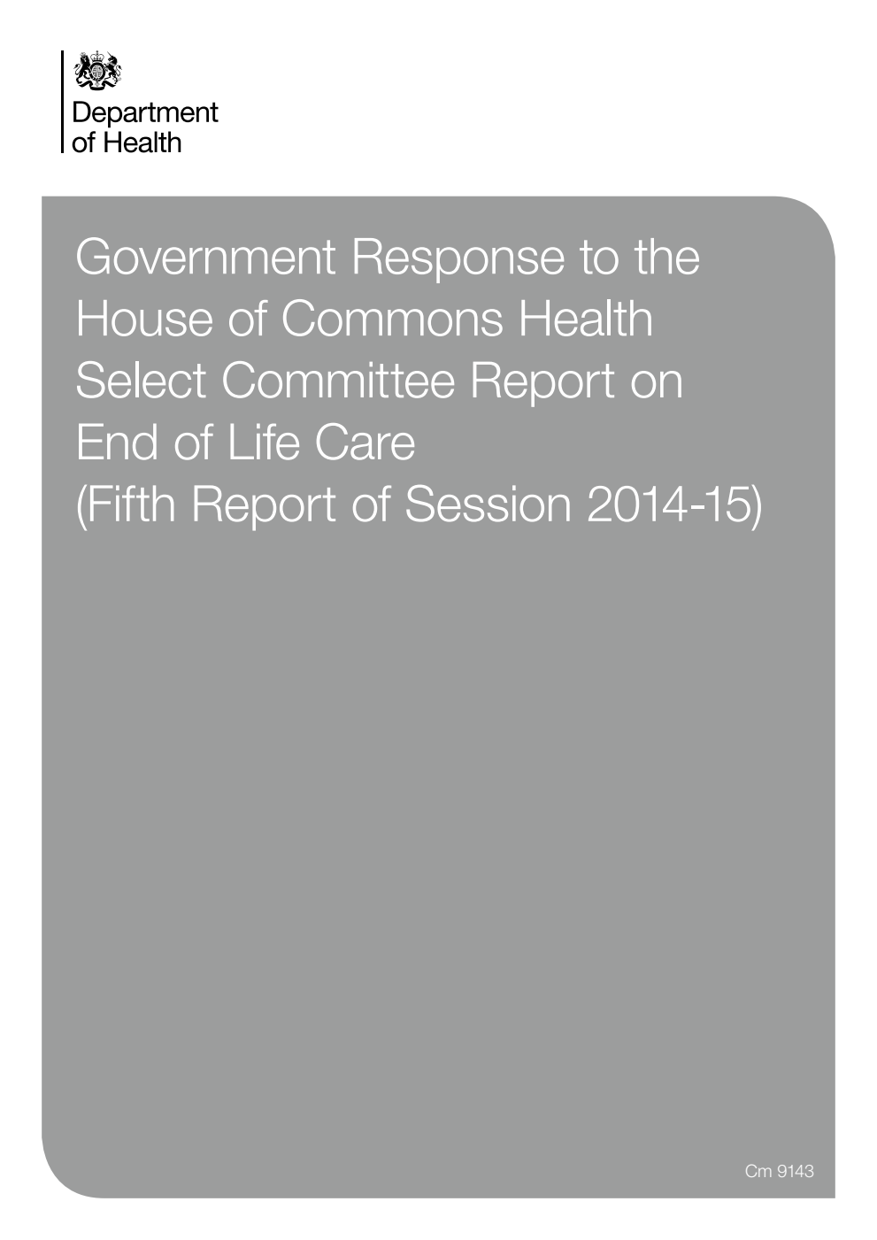Government Response to the House of Commons Health Select Committee Report on End of Life Care (5th Report of Session 2014-15)