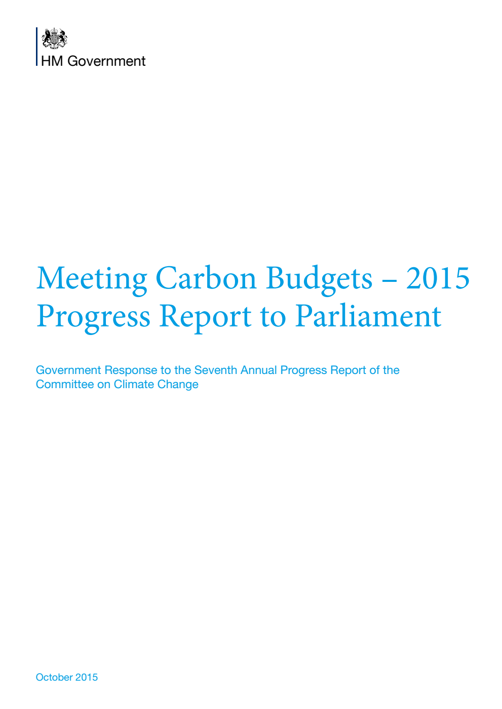 Meeting Carbon Budgets – 2015 Progress Report to Parliament. Government Response to the Seventh Annual Progress Report of the Committee on Climate Change