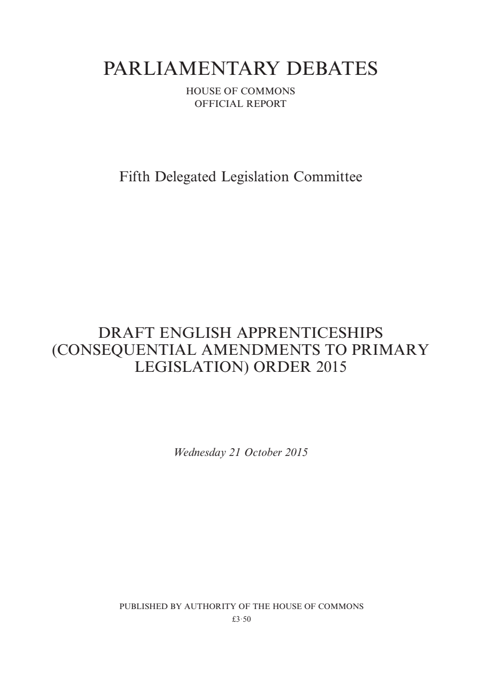 5th Delegated Legislation Committee 21 October 2015: Draft English Apprenticeships (Consequential Amendments to Primary Legislation) Order 2015