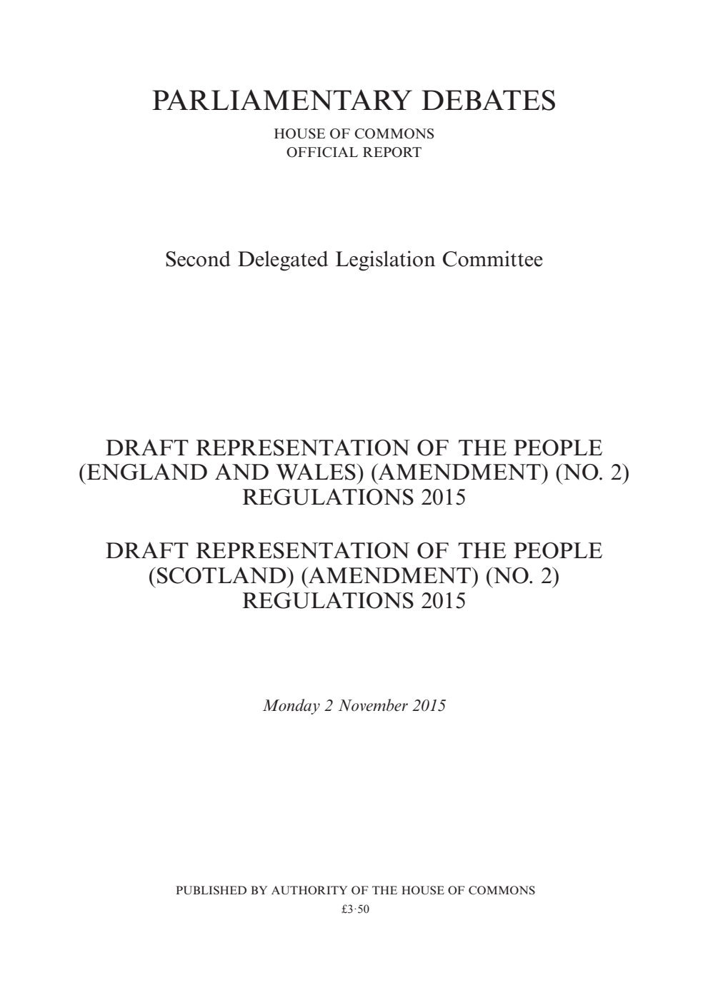 2nd Delegated Legislation Committee 2 November 2015: Draft Representation of the People (England and Wales) (Amendment) (No. 2) Regulations 2015. Draft Representation of the People (Scotland) (Amendment) (No. 2) Regulations 2015