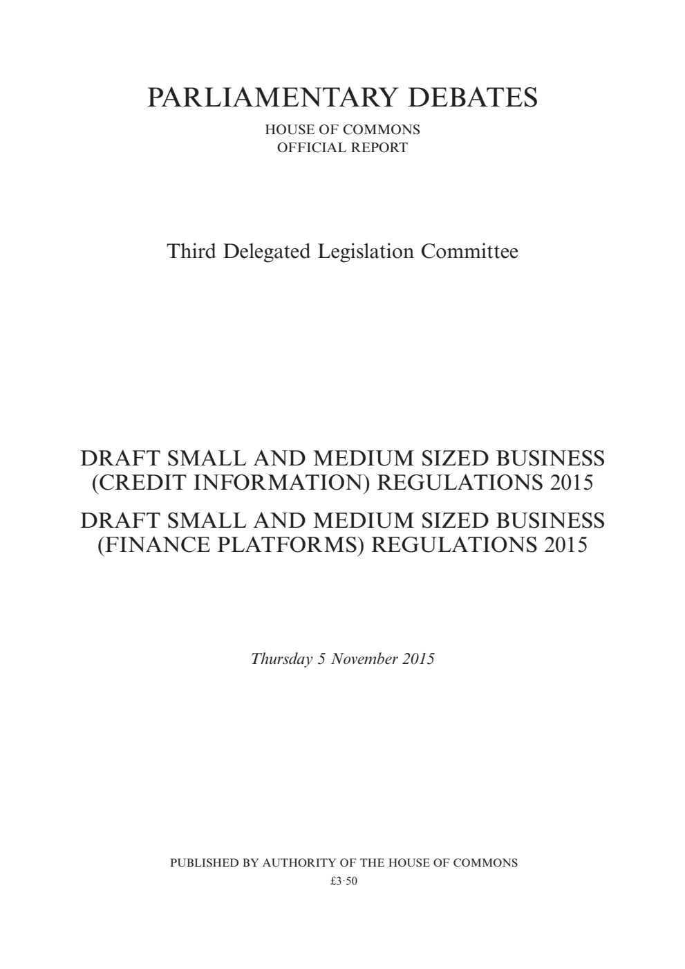3rd Delegated Legislation Committee 5 November 2015: Draft Small and Medium Sized Business (Credit Information) Regulations 2015. Draft Small and Medium Sized Business (Finance Platforms) Regulations 2015