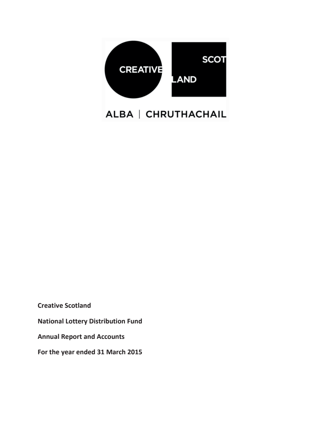 Creative Scotland National Lottery Distribution Fund Annual Report Accounts for the year ended 31 March 2015